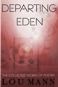 Departing Eden: The Collected Works of Poetry 1