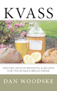 Kvass: History, Health Benefits, & Recipes for the Russian Bread Drink 1