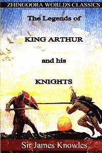 bokomslag The Legends of King Arthur and his Knights