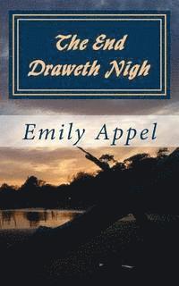 The End Draweth Nigh: A Drama of the Ages 1