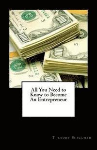 All You Need to Know to Become An Entrepreneur 1