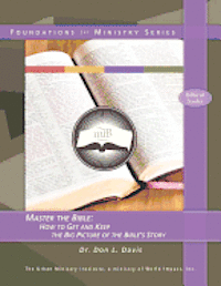 Don L. Davis - Master the Bible: How to Get and Keep the Big Picture of the Bible's Story, Häftad