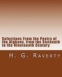 Selections From the Poetry of the Afghans, from the Sixteenth to the Nineteenth Century 1