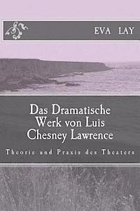 bokomslag Das Dramatische Werk von Luis Chesney Lawrence: Theorie und praxis des theaters