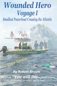 bokomslag Wounded Hero Voyage I: Smallest Powerboat Crossing the Atlantic