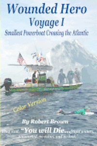 Wounded Hero Voyage I: Smallest Powerboat Crossing the Atlantic 1