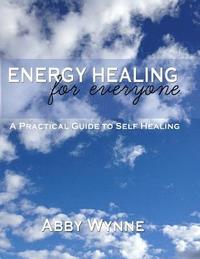 bokomslag Energy Healing for Everyone. A Practical Guide for Self-Healing.