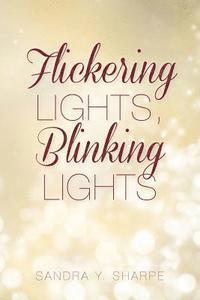 Sandra y. Sharpe - Flickering Lights, Blinking Lights, Häftad