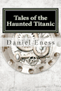 bokomslag Tales of the Haunted Titanic: An Anthology