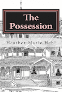 Heather Marie Hehl - The Possession, Häftad