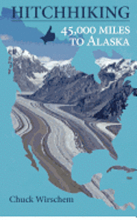bokomslag HitchHiking 45,000 Miles to Alaska