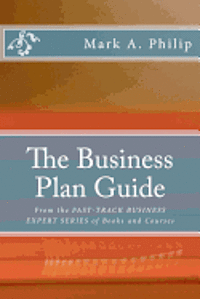 bokomslag The Business Plan Guide: From the FAST-TRACK BUSINESS EXPERT SERIES OF BOOKS AND COURSES