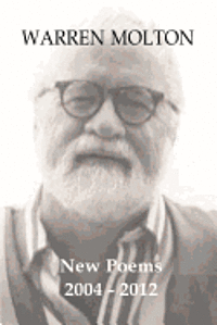 Warren Molton New Poems 2004-2012 1