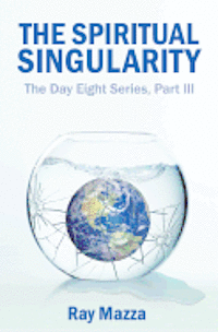 bokomslag The Spiritual Singularity (The Day Eight Series Part 3)
