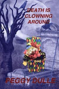 bokomslag Death is Clowning Around: Liza Wilcox Mystery