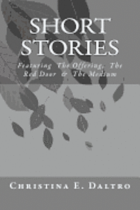 Christina E. Daltro - Short Stories: Featuring The Offering and The Medium, Häftad