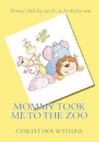 Mommy Took Me To The Zoo 1