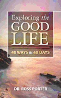 Ross Porter - Exploring the Good Life: 40 Ways in 40 Days, Häftad