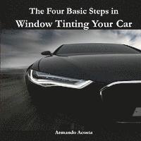 bokomslag The Four Basic Steps in Window Tinting Your Car