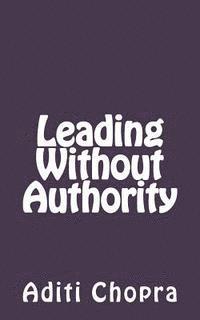 Aditi Chopra - Leading Without Authority, Häftad