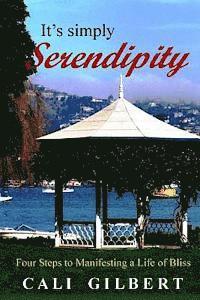 bokomslag It's Simply Serendipity: Four Steps to Manifesting A Life of Bliss