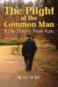 bokomslag The Plight of the Common Man: A Life Story in Three Parts