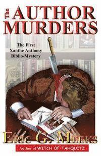 bokomslag The Author Murders: The First Xanthe Anthony Biblio-Mystery