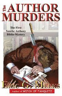 The Author Murders: The First Xanthe Anthony Biblio-Mystery 1