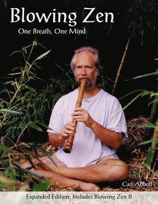 Carl Abbott - Blowing Zen: Expanded Edition: One Breath One Mind, Shakuhachi Flute Meditation, Häftad