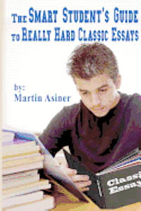 bokomslag The Smart Student's Guide to Really Hard Classic Essays