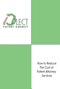 bokomslag How to Reduce The Cost of Patent Attorney Services