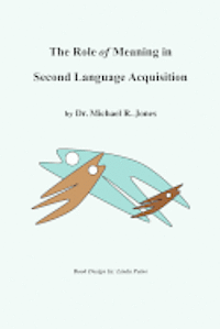 bokomslag The Role of Meaning in Second Language Acquisition