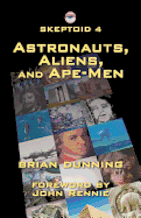 bokomslag Skeptoid 4: Astronauts, Aliens, and Ape-Men