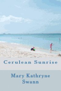Mary Kathryne Swann - Cerulean Sunrise, Häftad