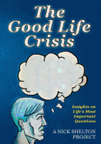 bokomslag The Good Life Crisis: Insights on Life's Most Important Questions