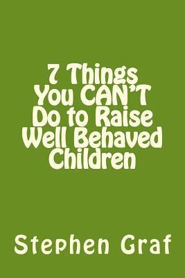 bokomslag 7 things you CAN'T do to raise well behaved children