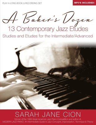 bokomslag A Baker's Dozen: 13 Contemporary Jazz Etudes: Studies and Etudes for the Intermediate/Advanced