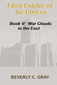 bokomslag Black Knights of the Hudson Book V: War Clouds in the East