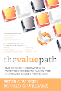 bokomslag The Value Path: Embedding Innovation in Everyday Business When the Customer Makes the Rules.