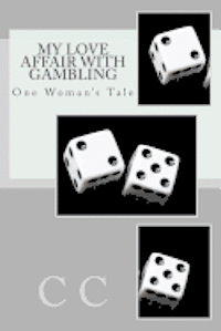 C. C - My Love Affair with Gambling: One Woman's Tale, Häftad
