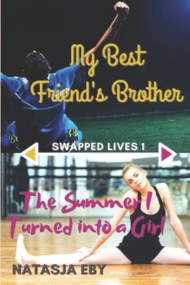 Natasja Eby - My Best Friend's Brother/The Summer I Turned into a Girl, Häftad