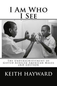 bokomslag I Am Who I See: The Underachievement of Gifted African American Males