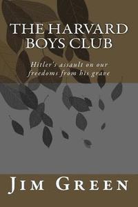 bokomslag The Harvard Boys Club: Hitler's Assault on Our Freedoms from His Grave