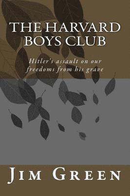 bokomslag The Harvard Boys Club: Hitler's Assault on Our Freedoms from His Grave