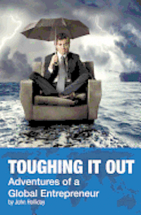 bokomslag Toughing It Out: Adventures of a Global Entrepreneur