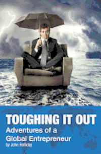 Toughing It Out: Adventures of a Global Entrepreneur 1