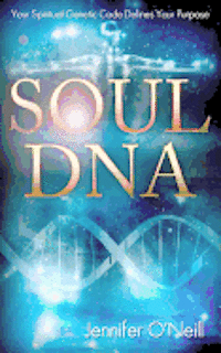 bokomslag Soul DNA: Your Spiritual Genetic Code Defines Your Purpose