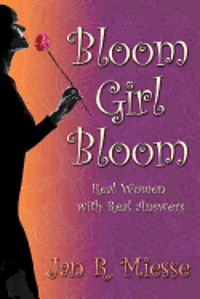 Jan R. Miesse - Bloom Girl Bloom: Real Women with Real Answers, Häftad