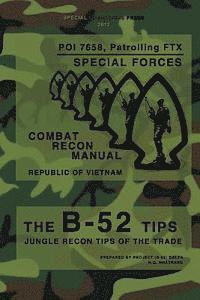 bokomslag The B-52 Tips - Combat Recon Manual, Republic of Vietnam: POI 7658, Patrolling FTX - Special Forces