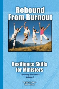 bokomslag Rebound From Burnout: Resilience Skills for Ministers